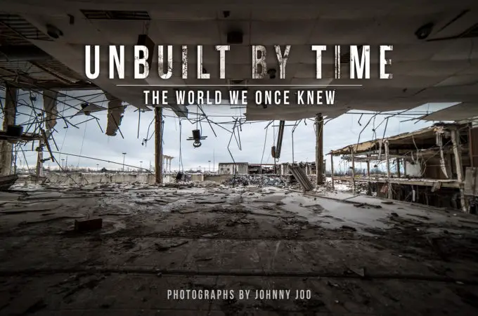 The Most Incredible Abandoned Places – Unbuilt by Time